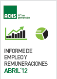 Informe de Empleo y Remuneraciones ACHS Abril 2012 Informe de Empleo y Remuneraciones ACHS Abril 2012