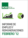 Informe de Empleo y Remuneraciones ACHS Febrero 2012 Informe de Empleo y Remuneraciones ACHS Febrero 2012